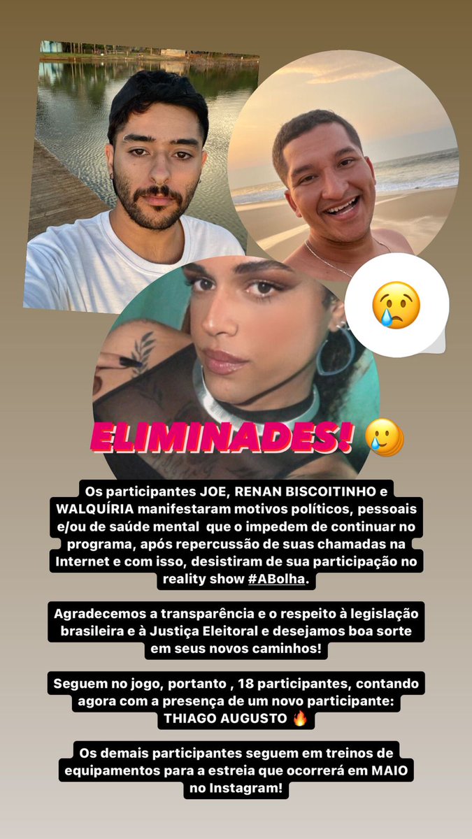 victorhugotex's tweet photo. 🚨🚨🚨 ELIMINADES! Obrigado pela participação e transparência, mas por motivos políticos, pessoais e/ou de saúde mental, os participantes Joe, Renan Biscoitinho e Walquíria desistiram de #ABolha após repercussão de suas chamadas. Desejamos a eles, boa sorte na vida. Seguimos, portanto, com 18 participantes com a entrada de um novo participante: Thiago Augusto. Os demais competidores seguem treinando os equipamentos para a estreia do programa em maio.