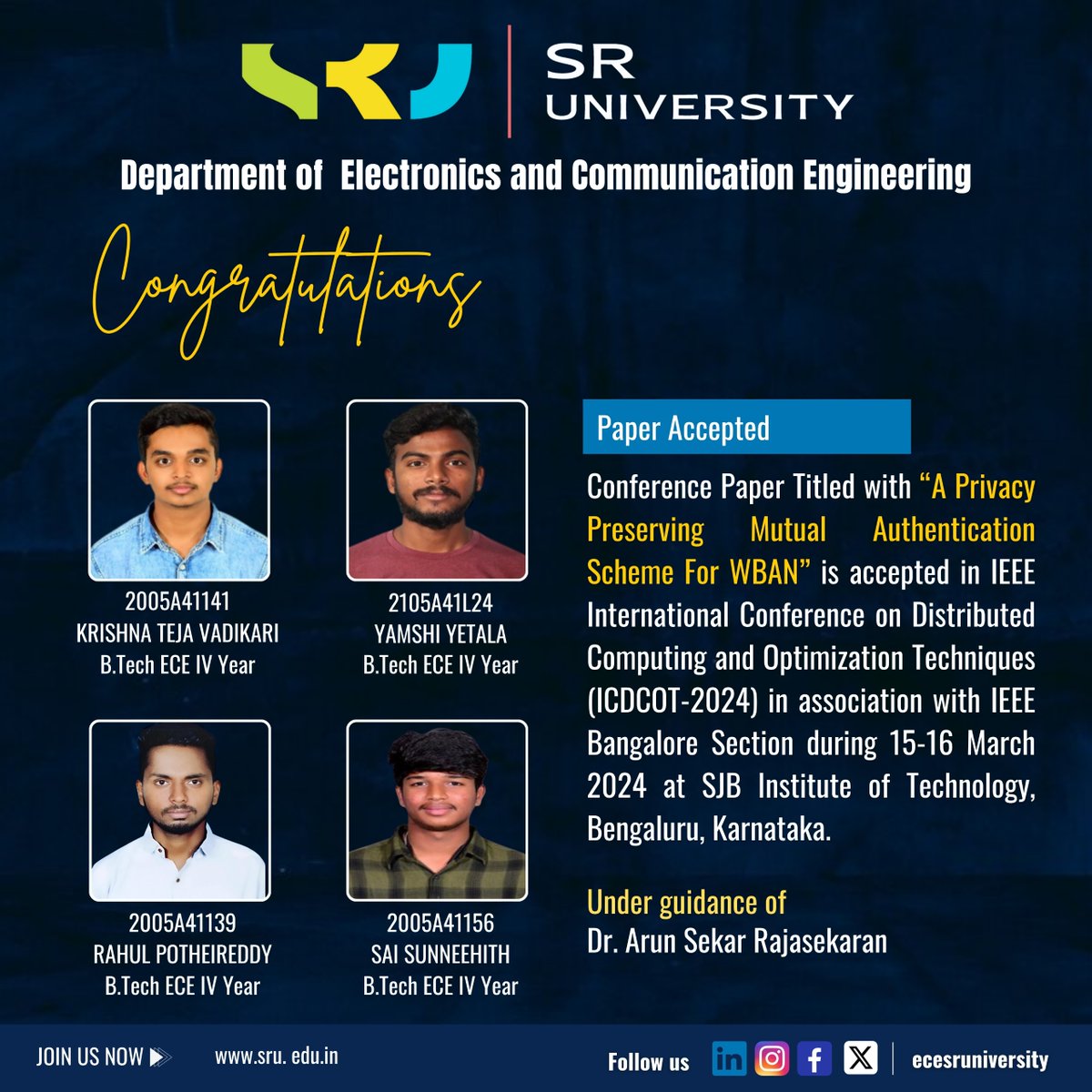 ECESRUniversity's tweet photo. Congratulations to the 4th-year ECE students KRISHNA TEJA VADIKARI, RAHUL POTHEIREDDY, YAMSHI YETALA, sai sunneehith, and their mentor Dr. Arun Sekar Rajasekaran on the acceptance of their paper for presentation at the IEEE International Conference  (ICDCOT-2024). 
 #ecesru #sru https://t.co/3XUpu37pJr