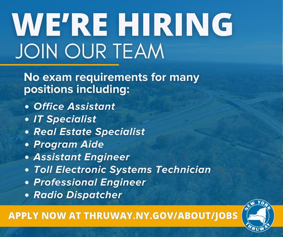 Under the New York Hiring for Emergency Limited Placement Statewide Program (NY HELPS) program, no exam requirements are needed for many positions at the Thruway Authority.

To explore all open careers, please visit on.ny.gov/37Rb5QF.