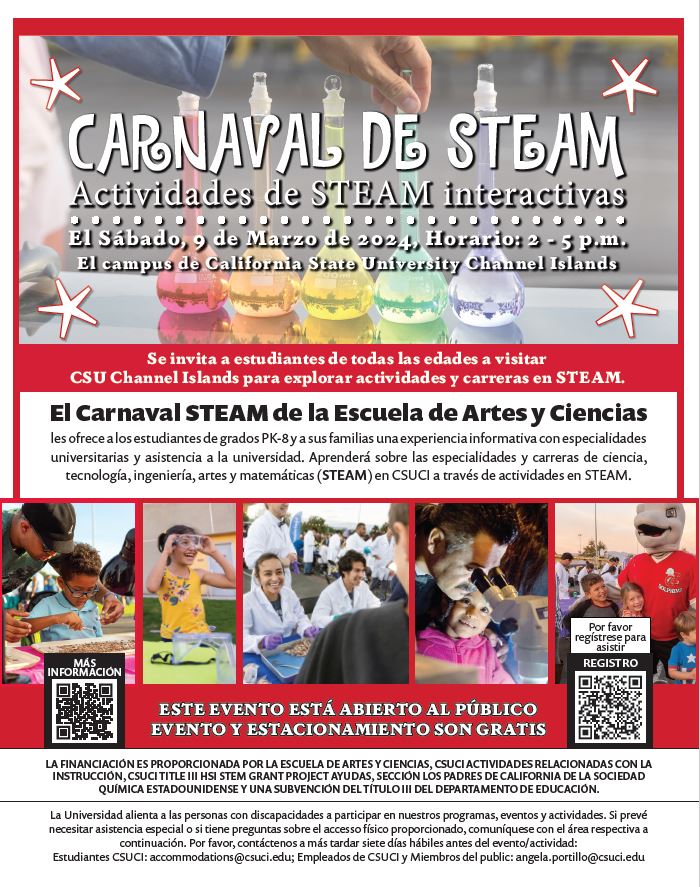 Arts &amp; Sciences STEAM Carnival on Saturday, March 9th from 2 pm to 5 pm in the Central Mall <a href="/csuci/">CSU Channel Islands</a>!  The event is FREE to the public and will offer over 50 hands-on STEAM activities geared for PreK through 8th grade students.  Register at csuci.edu/steamcarnival