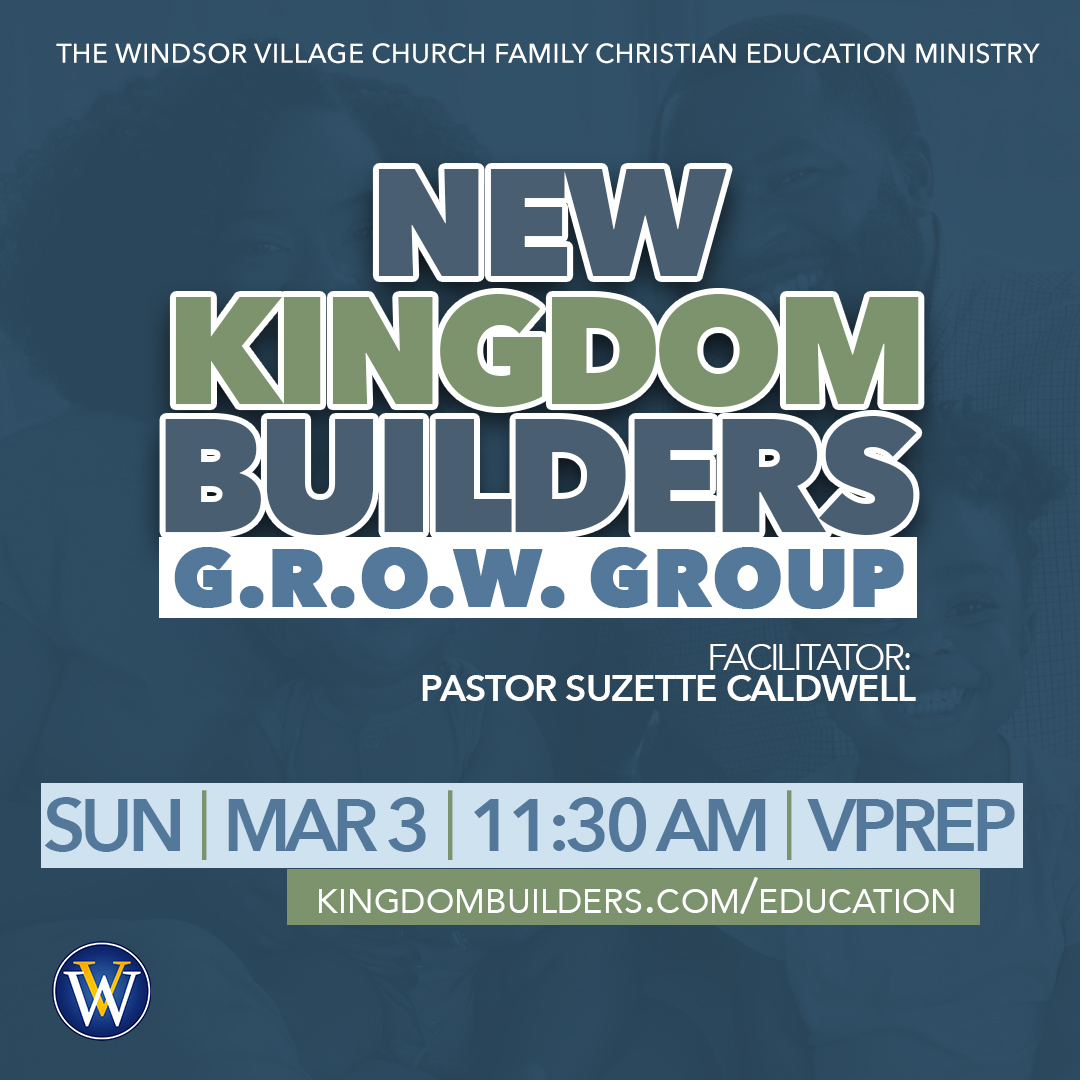 SAVE THE DATE: The New Kingdom Builders G.R.O.W. Group will meet on Sunday, March 3rd beginning at 11:30 AM in VPREP at The KBC. kingdombuilders.com/education