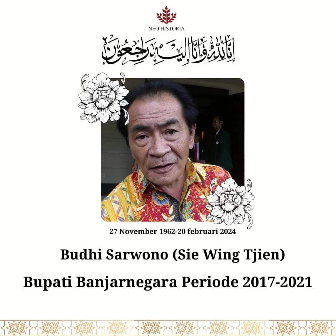 Inalillahi wa'inailaihi rojiun

Telah berpulang ke Rahmatullah Bapak Budhi Sarwono alias Sie Wing Tjien, Mantan Bupati Banjarnegara periode 2017-2021 pada Hari Selasa, 20 Februari 2024 Pukul ± 22.30 WIB di Jakarta.

Politikus keturunan Tionghoa ini adalah putera dari Soegeng…