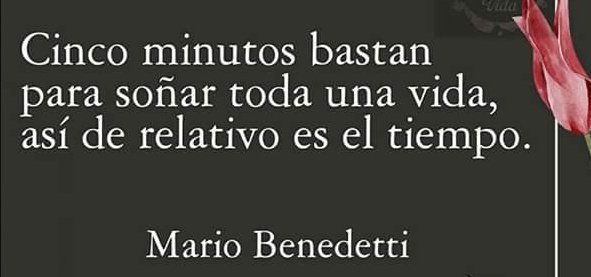 #benedetti #vida #tiempo #mario #mariobenedetti #literatura #escritor #writer #Literature #cita #juevesdecitas #cita #citadehoy #reflexion #reflexiones #reflexion #relatividad #soñar #sueños