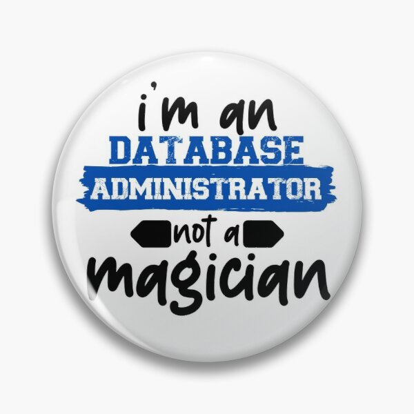 I'm a #DBA not a magician #badgeoftheday