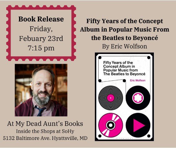 I’m PSYCHED to announce the book release event for my new book—Fifty Years Of The #ConceptAlbum In #PopularMusic: From #TheBeatles To #Beyonce—at @mydeadauntsbook store in #Hyattsville, MD, this Friday at 7:15 PM! Come by, hear a reading, & get a signed copy! @BloomsburyMus