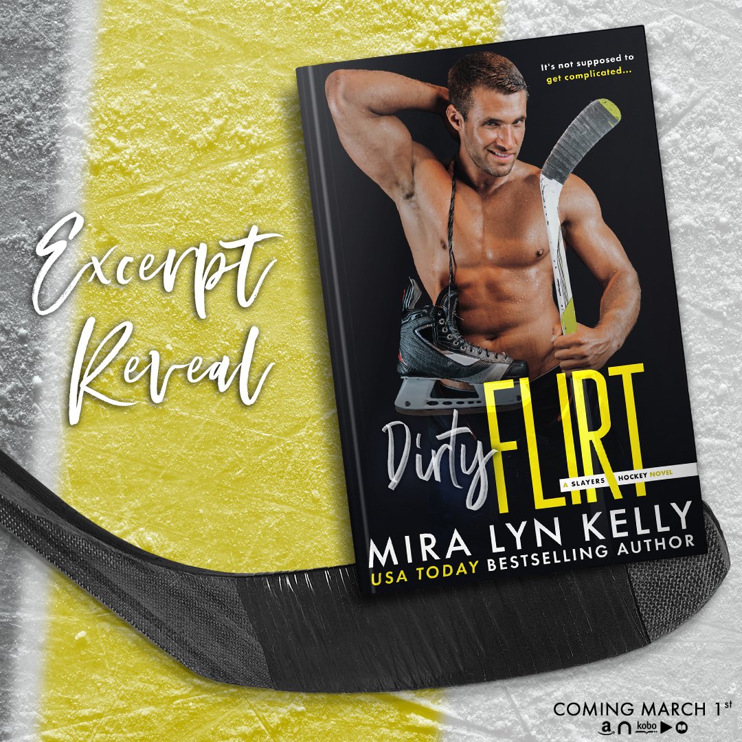 🏒EXCERPT REVEAL🏒
Dirty Flirt by USA Today bestselling author Mira Lyn Kelly is coming March 1st! 
#DirtyFlirt #HockeyRomance #friendstolovers #MiraLynKelly #PreorderNow
#yournextbookboyfriend #secondchanceromance #slayershockey #HockeyRomance
#Bookstagram #wordsmithpublicity