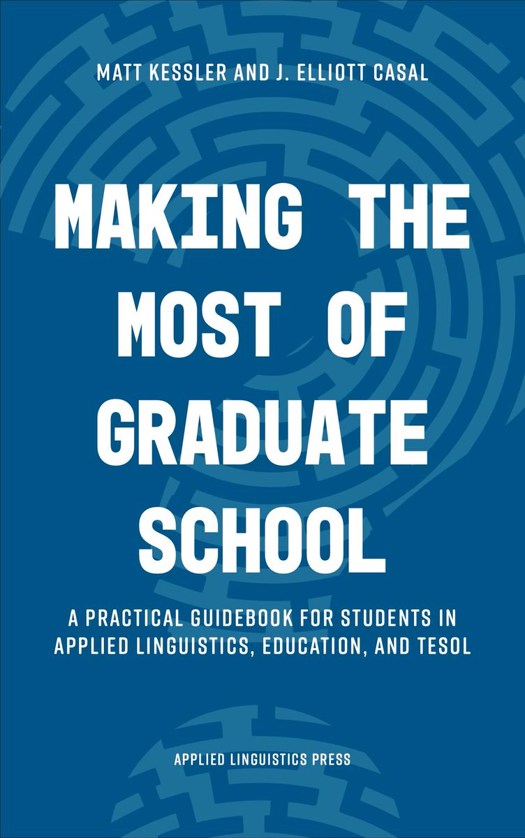Making the Most of Graduate School: A Practical Guidebook for Students in #AppliedLinguistics, Education, and #TESOL (Matt Kessler & J. Elliott Casal, 2024). Published by @AppLingPress freely available for download #OpenAccess appliedlinguisticspress.org/home/catalog/k…