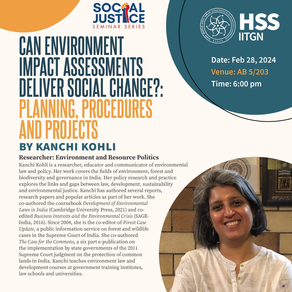 Social Justice Seminar Series announces the second event of the Semester featuring Kanchi Kohli, who will be delivering a lecture on 'Can Environment Impact Assessments Deliver Social Change?: Planning, Procedures And Projects'. Venue: AB5/203 Date and Time: Feb 28, 6:00 PM.