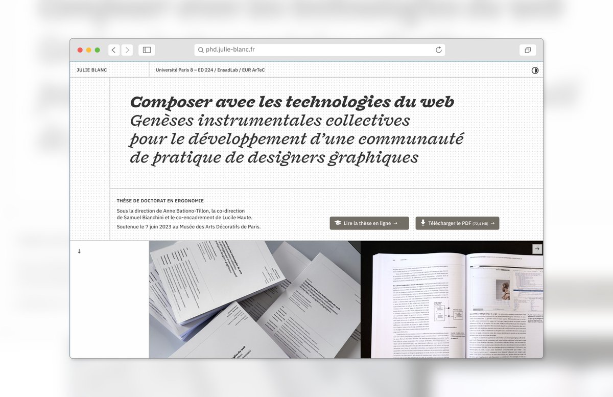 Ma thèse est maintenant en ligne, en version web et PDF→ phd.julie-blanc.fr
« Composer avec les technologies du web. Genèses instrumentales collectives pour le développement d’une communauté de pratique de designers graphiques »
(<a href="/EURArTeC/">ArTeC</a> <a href="/UnivParis8/">Université Paris 8</a> <a href="/EnsadLab/">EnsadLab</a>)