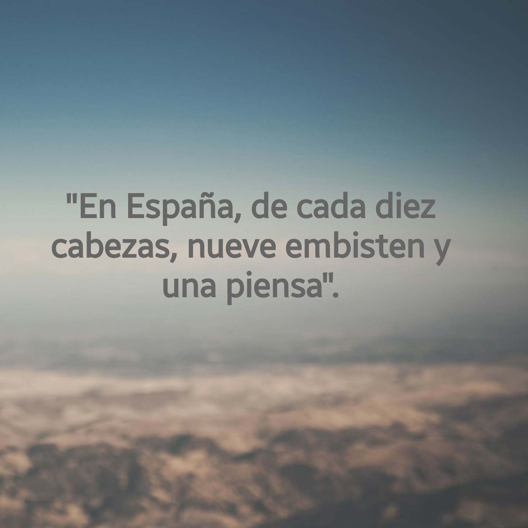 Tal día como hoy, pero del 1939, fallecía el gran poeta Antonio Machado quien, muy acertadamente, dijo una vez que en España, de cada diez cabezas, nueve embisten y una piensa.

Imposible describirnos mejor.
