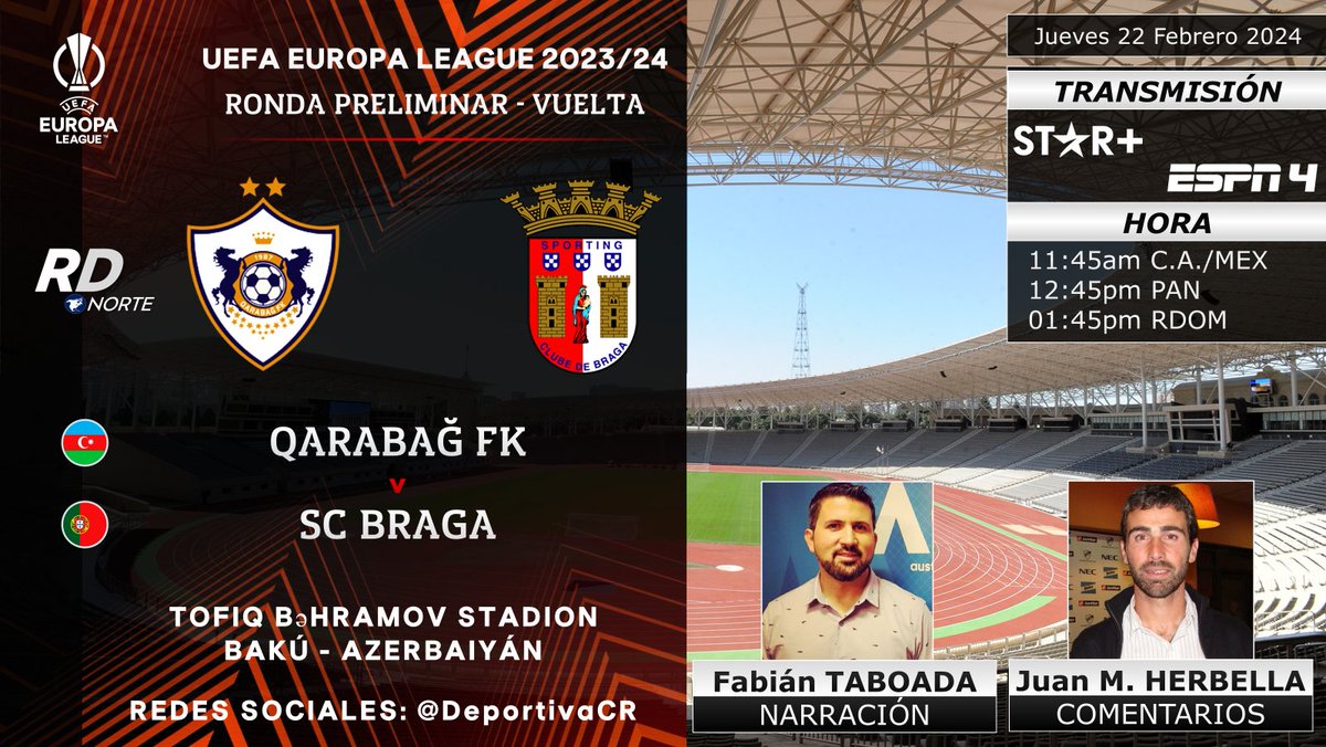 🏆 @EuropaLeague 2023/24 | Ronda Preliminar - VUELTA
🇦🇿 @FKQarabagh v @SCBragaOficial 🇵🇹
🎙️ @FabiTaboadaok @JuanHerbella 
📺 @ESPNmx 4 (🇲🇽)
💻📱 @StarPlusLA (C.A.🇲🇽)
⏰11:45am C.A./MEX
🇨🇷 #RDNorte #UEL #UELxESPN #QarabagBraga