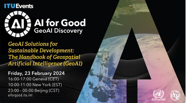 Don’t miss the ITU session: 'GeoAI Solutions for Sustainable Development: The Handbook of Geospatial Artificial Intelligence (GeoAI)'. To reach the meeting, you need to register and connect: neuralnetwork.aiforgood.itu.int