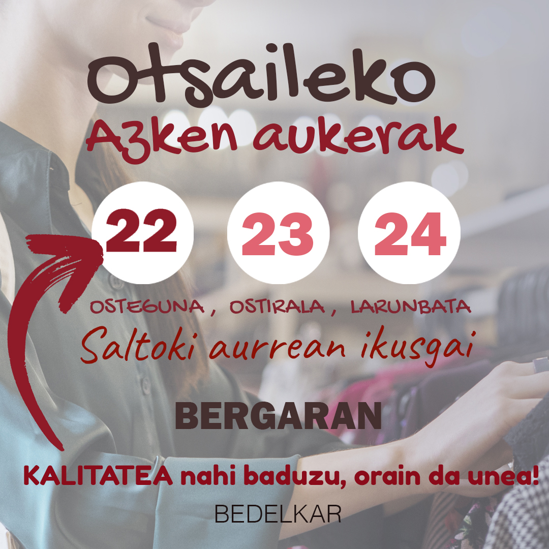 bedelkar's tweet photo. KALITATEA preziorik onenean nahi baduzu, orain da unea! 
Udazken-neguko aukeren azoka otsailak 22 (osteguna), 23 (ostirala) eta 24ean (larunbata). https://t.co/dRZJcftKLf