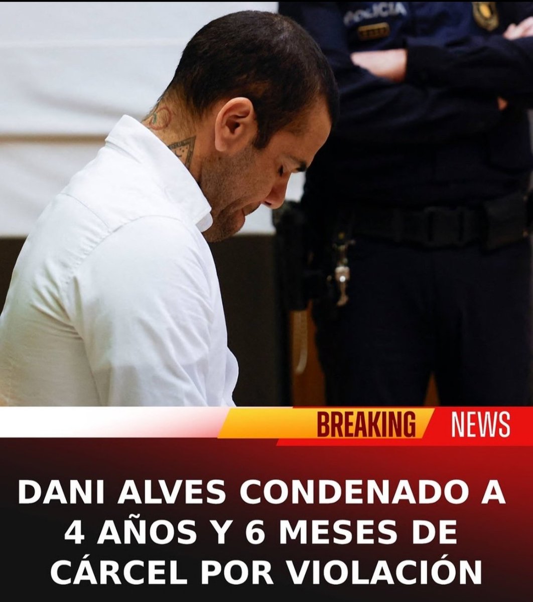 🚨 Dani Alves es condenado a 4 años y 6 meses de cárcel, más otros 5 años de vigilancia así como a pagar 150 mil Euros de indemnización por la acusación de Violación, por la cual estaba siendo procesado desde el punto de vista penal 🚨