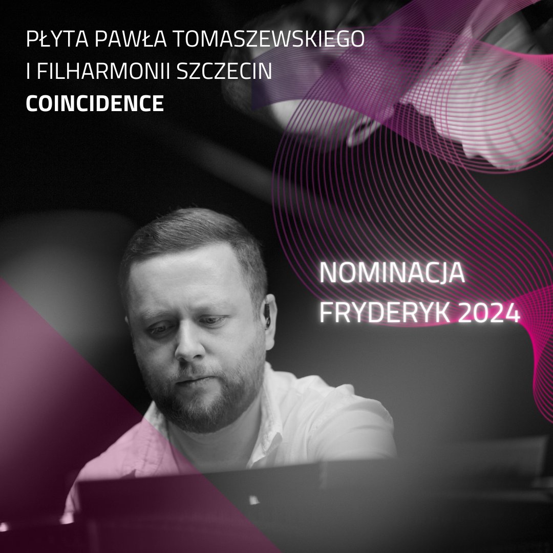 Płyta „Coincidence”, czyli wspólne dzieło Pawła Tomaszewskiego i Filharmonii w Szczecinie, zyskała nominację do nagrody polskiego przemysłu fonograficznego Fryderyk 2024 w kategorii album roku - jazz!