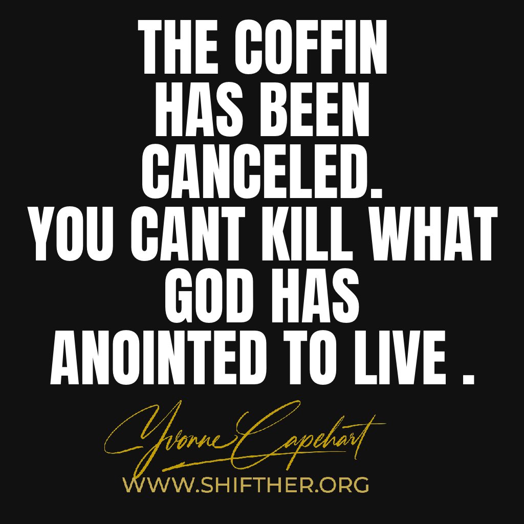 yvonnecapehart's tweet image. THE COFFIN HAS BEEN CANCELED. 
YOU CANT KILL WHAT GOD HAS ANOINTED TO LIVE . 
#AnointedToLive 
#TheAssignment 
#AnointedForThis