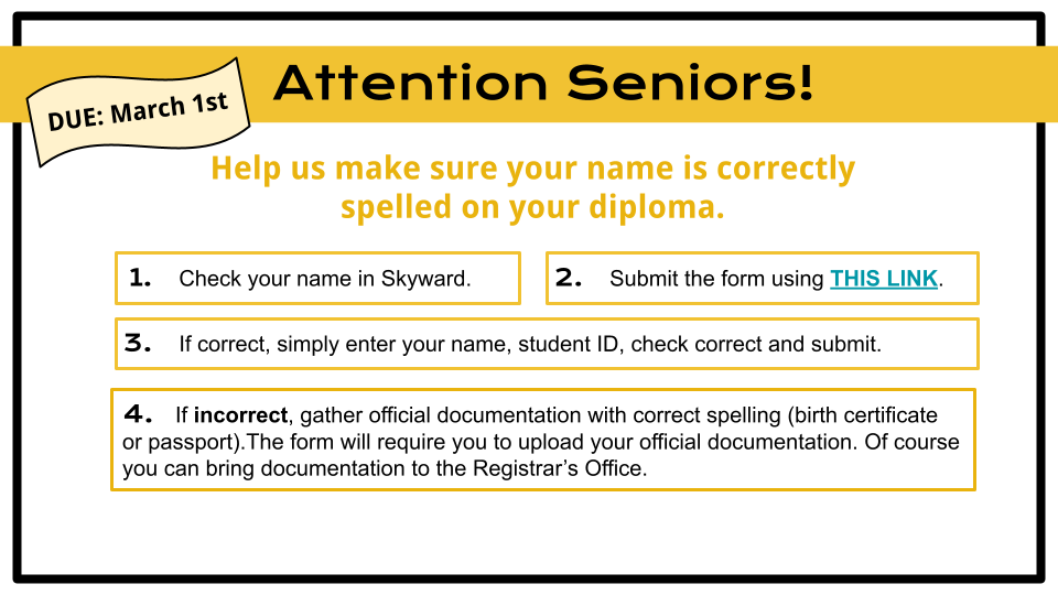 Seniors! Your name on your diploma is important! Make sure to log into Skyward BEFORE March 1st and check that it is correct!