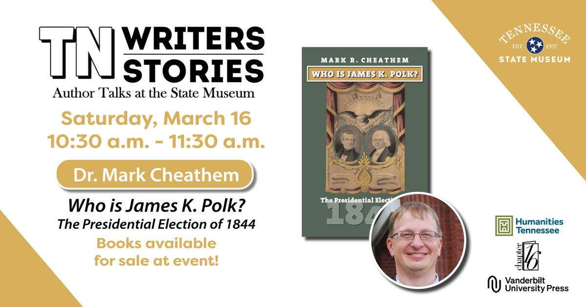tnstatemuseum's tweet image. The TN Writers | TN Stories event series is back for 2024! Presented in partnership with @HumanitiesTN, @chapter16, and @VanderbiltUP, the series begins on March 16 with @markcheathem, author of "Who Is James K. Polk? The Presidential Election of 1844": bit.ly/3Xjj9O5