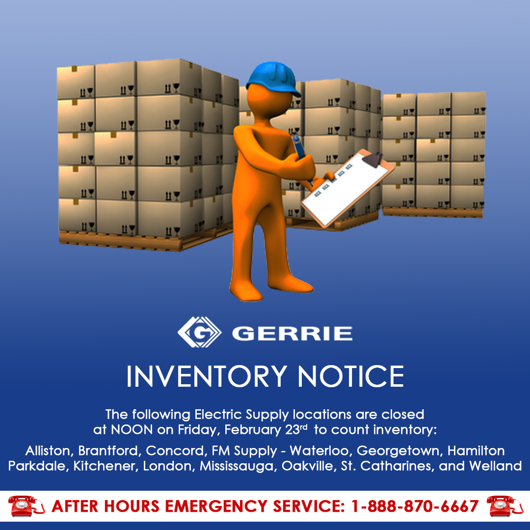 1, 2, 3, 4... it is inventory time for more Gerrie Electric Supply locations. Physical locations listed are closed at NOON on Friday, February 23rd, reopening normal operating hours on Monday, February 26th.

View open locations or shop online at gerrie.com