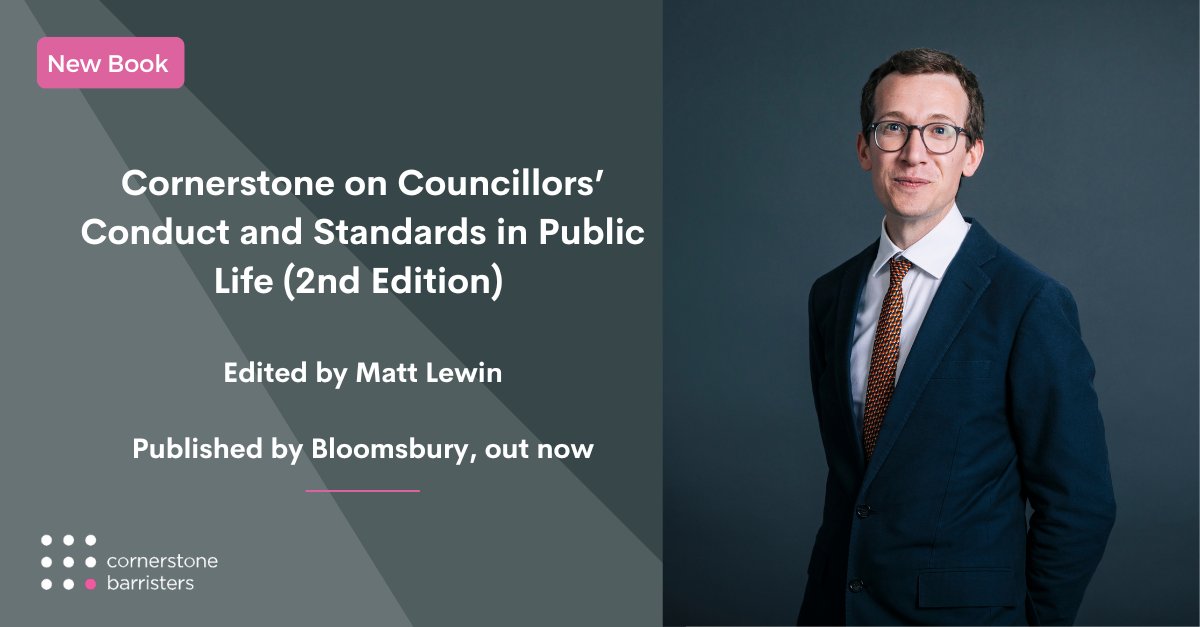 'Cornerstone on Councillors’ Conduct and Standards in Public Life' is published today by @BloomsburyPro. Edited by Matt Lewin, the book explains the law and practice regulating holders of public office in the UK. bloomsburyprofessional.com/uk/cornerstone…