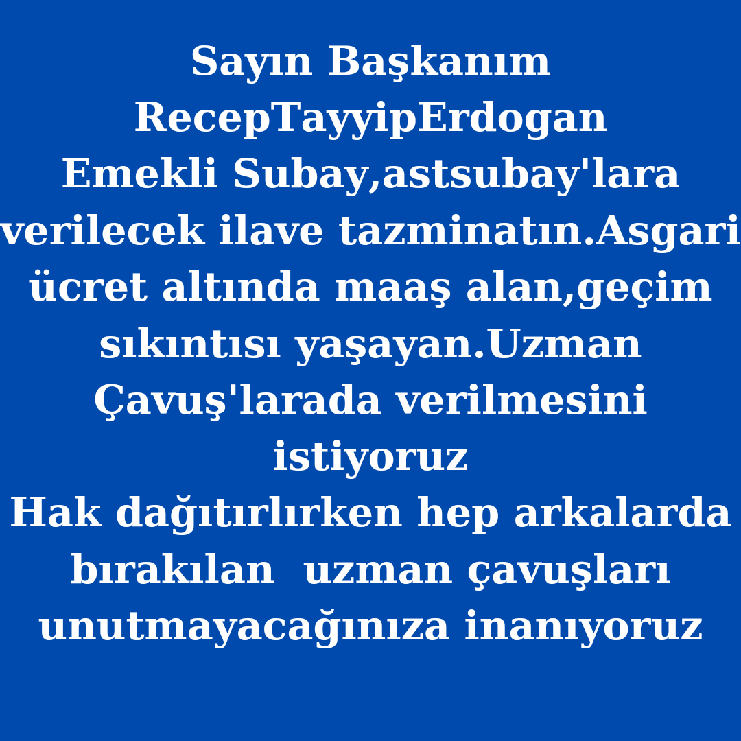 muharrem0306's tweet photo. Sayın başkanım
@RTErdogan Emekli Subay,astsubay'lara verilecek ilave tazminatın. #UzmanÇavuş'larada verilmesini istiyoruz
Hak dağıtırlırken hep arkalarda bırakılan  uzman çavuşları unutmayacağınıza inanıyoruz
@Akparti
@dbdevletbahceli 
@ErbakanFatih 
@ErcanSeki 
@tcsavunma https://t.co/VupX7AhVpO