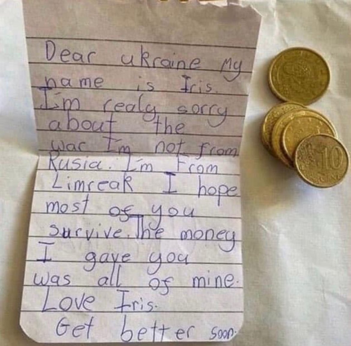 Dear Ukraine, my name is Iris. I'm really sorry about the war. I'm not from russia. I'm from Limerick. I hope most of you survive. The money I gave you was all of mine.
Love, Iris. Get better soon”
Thank you, little Iris with a big heart🥹 🇺🇦❤️‍🩹🇮🇪
#StandWithUkraine
#ArmUkraineNow