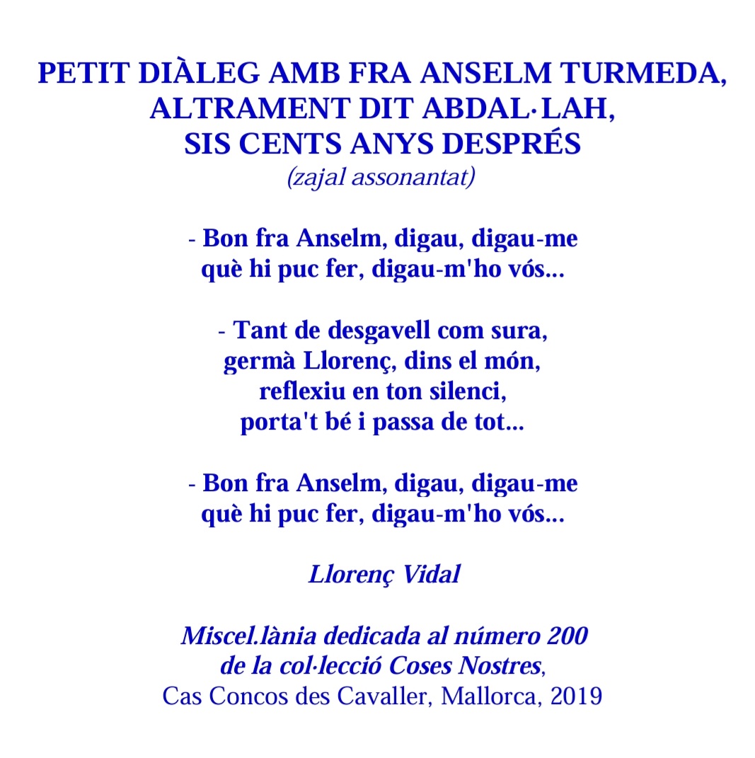 hermano_lorenzo's tweet photo. #Mallorca, antaño "la #isla de la #calma" según Santiago #Rusiñol, por culpa de los #radicalismos #emergentes se está transformando en una isla de #absurdas #discordias... Le pedí #consejo al #prudente Fra Anselm #Turmeda (ss. XIV-XV) y su respuesta está en este #zéjel: https://t.co/IMrAuNkSH8