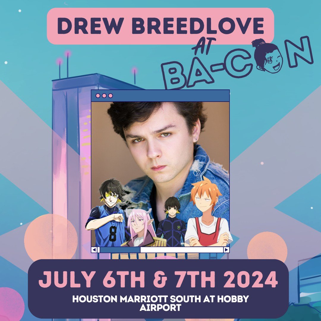 Ba-Con & Alvin Anime Fest (@ba_conanimecon) on Twitter photo Ba-Con is very excited to welcome back <a href="/DrewBreedloveVA/">Drew Breedlove</a>
Known for his role as the bestest boy with the monster inside him, Meguru Bachira in Bluelock, Drew Breedlove has professional in the entertainment industry for nearly eight years. ! Ba-Con is very excited to welcome back <a href="/DrewBreedloveVA/">Drew Breedlove</a>
Known for his role as the bestest boy with the monster inside him, Meguru Bachira in Bluelock, Drew Breedlove has professional in the entertainment industry for nearly eight years. !