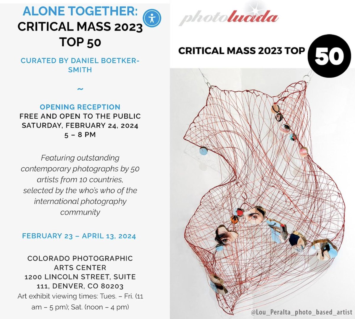 Saturday, 2/24 from 5 p.m.- 8 p.m. is the free opening reception for Alone Together: Critical Mass 2023 Top 50 at the CO Photographic Arts Center. Curated by Daniel Boetker-Smith, featuring 6 artists from the Americas, including Mexican artist, Lou Peralta. View through 4/13.