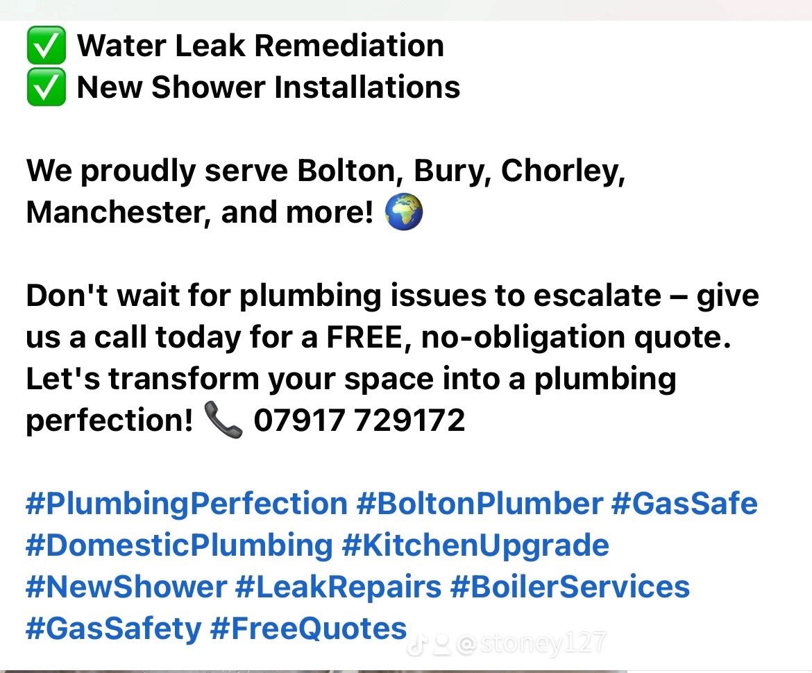 We proudly serve Bolton, Bury, Chorley, Manchester, and more! 🌍

📞 07917 729172 

#PlumbingPerfection #BoltonPlumber #GasSafe #DomesticPlumbing #KitchenUpgrade #NewShower #LeakRepairs #BoilerServices #GasSafety #FreeQuotes