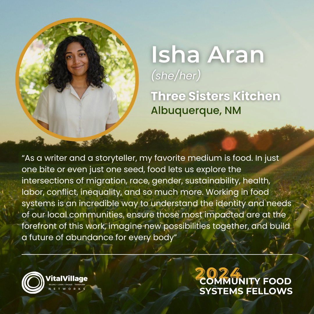 We're thrilled to introduce Isha Aran, one of our 2024 Community Food Systems fellows. Isha is a writer and storyteller, and the Food Storytelling Programs Manager with Three Sisters Kitchen in Albuquerque, NM.