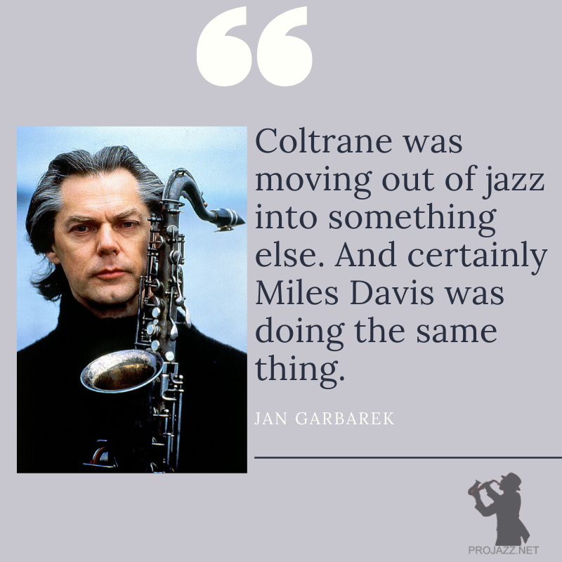 #JanGarbarek #jazzquotes #JohnColtrane #MilesDavis