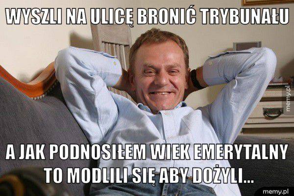 Zachowania Tuska to zemsta na nas za przegrane wybory prezydenckie w 2005. A tak był pewien wygranej!
Pamiętam słowa prof Zyty Gilowskiej u Olejnik, że Tusk to człowiek kapryśny, mściwy i okrutny. Dlatego utworzył rząd: 
- połowa to kompletne debile 
- pozostali cwani złodzieje