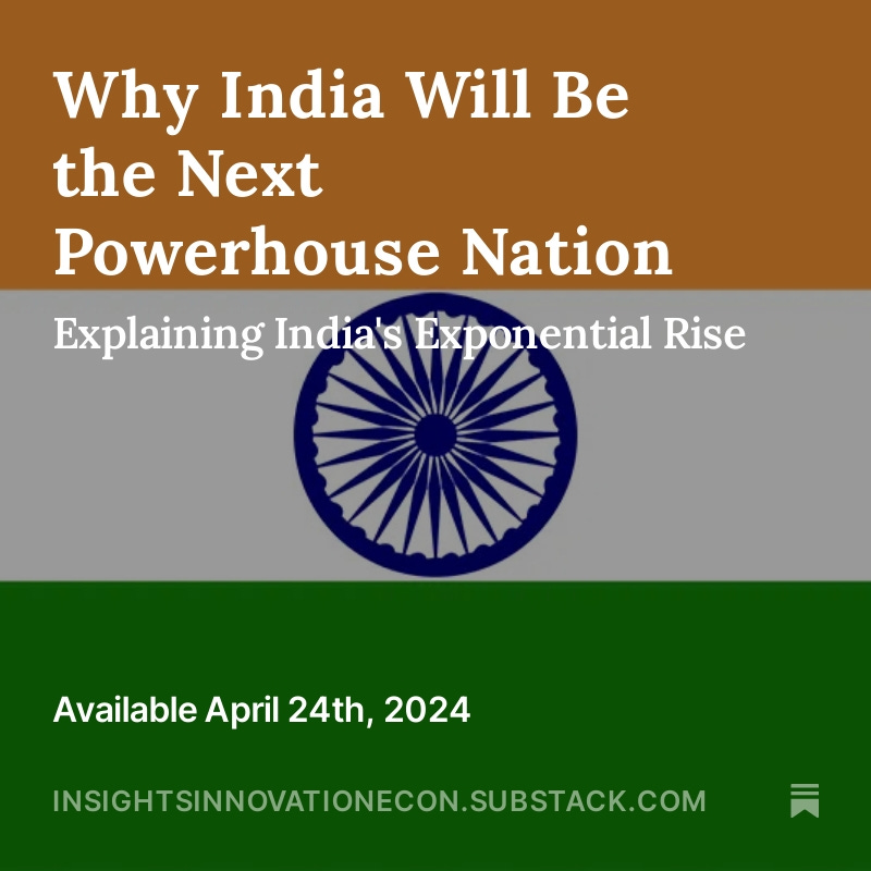 Why India Will Be the Next Powerhouse Nation: Explaining India's Exponential Rise Available April 24th: insightsinnovationecon.substack.com #blog #new #news #india