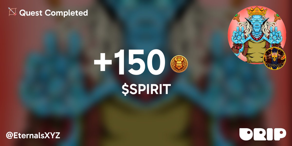 I just earned 150 $SPIRIT for completing a Quest at <a href="/EternalsXYZ/">ETERNALS ♰</a>