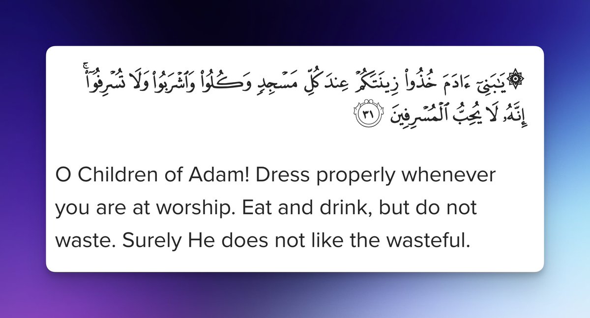 PlainIslam24's tweet photo. O Children of Adam! Dress properly whenever you are at worship. Eat and drink, but do not waste. Surely He does not like the wasteful.

Quran 7:31 https://t.co/G3oXb9fZAM