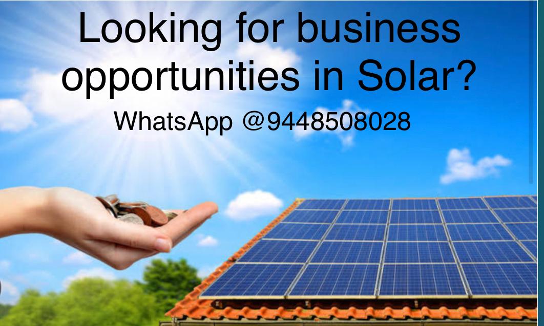 Solar is the emerging field and good self employment opportunities throughout every nook and corner of our country.