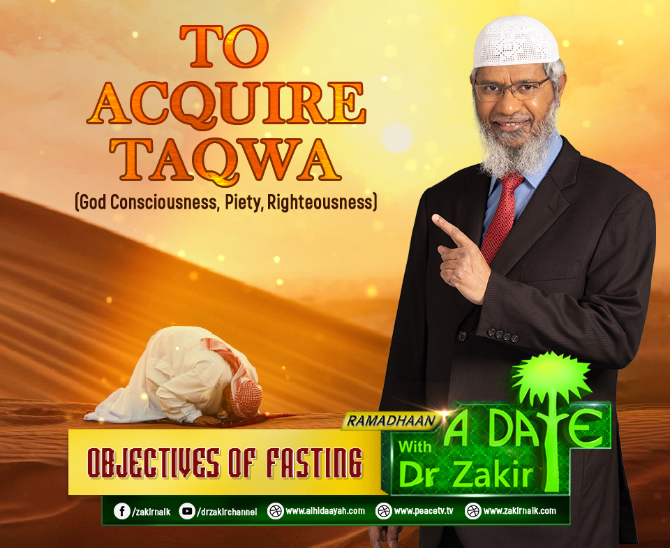 Objectives of Fasting

To Acquire Taqwa
(God Consciousness, Piety, Righteousness)