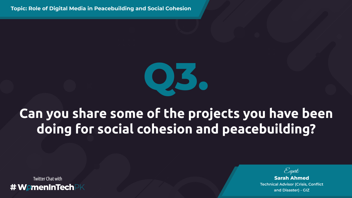 Let's discuss some examples, @SarahEAhmed Can you share some of the projects you have been doing for social cohesion and peacebuilding? #WomenInTechPK