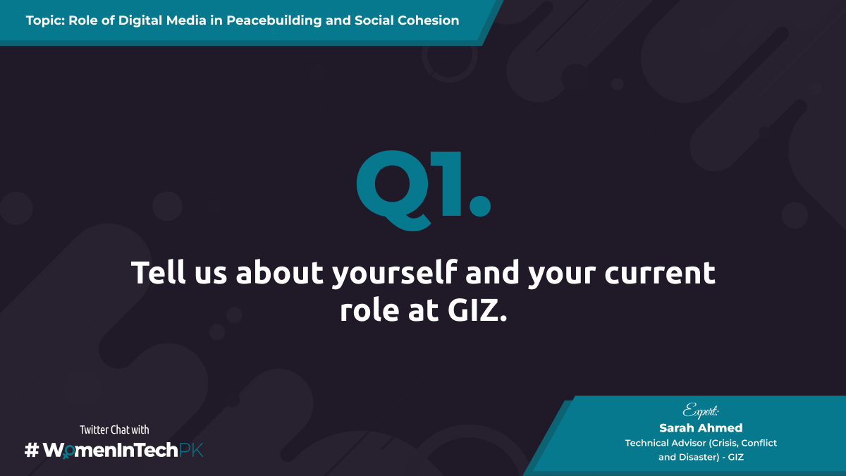 Here is our first question for @SarahEAhmed, Tell us about yourself and your current role at GIZ. #WomenInTechPK