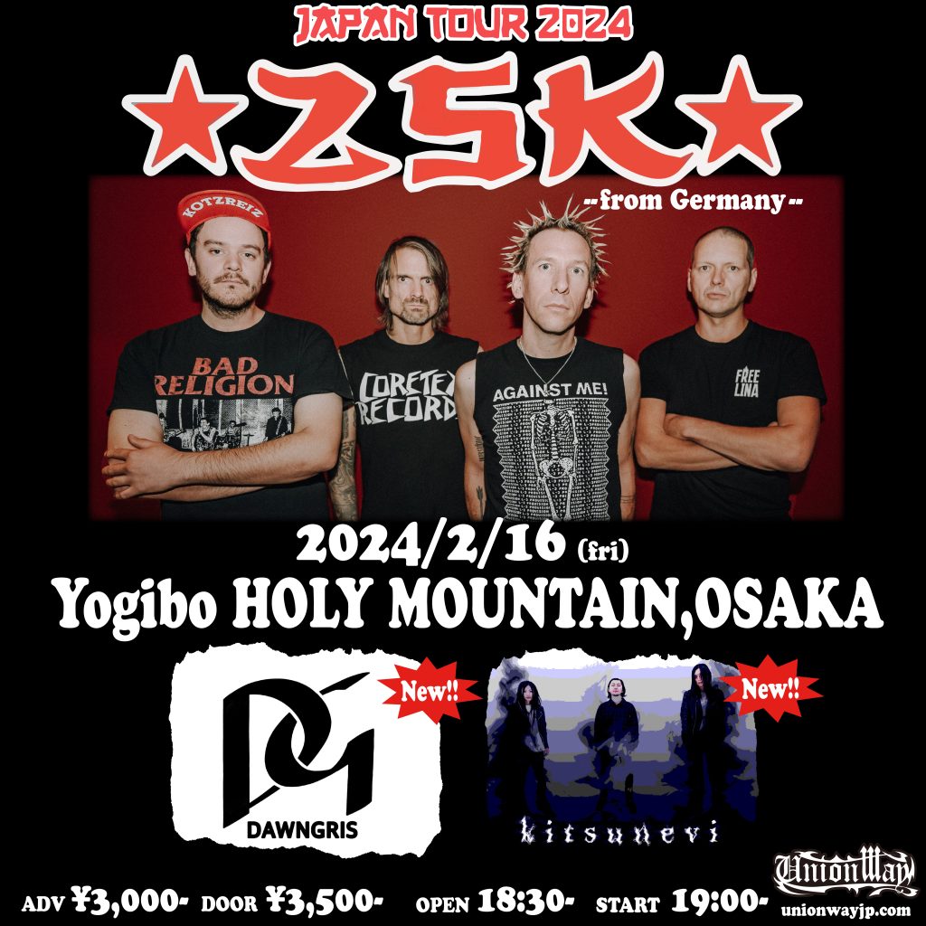 hm_namba's tweet photo. 【2024.02.16（金）】
at Yogibo HOLY MOUNTAIN

ZSK JAPAN TOUR 2024

<act>
ZSK(Germany) @ZSKberlin
kitsunevi @kitsunevi_japan
DAWNGRIS @DAWNGRISjapan

OPEN 18:30/START 19:00
ADV ¥3,000/DOOR ¥3,500

🎫: チケットはUNIONWAY HP or 各バンド取り置き！
https://t.co/1w2UkKvyw5 https://t.co/C6Acj5zIdm