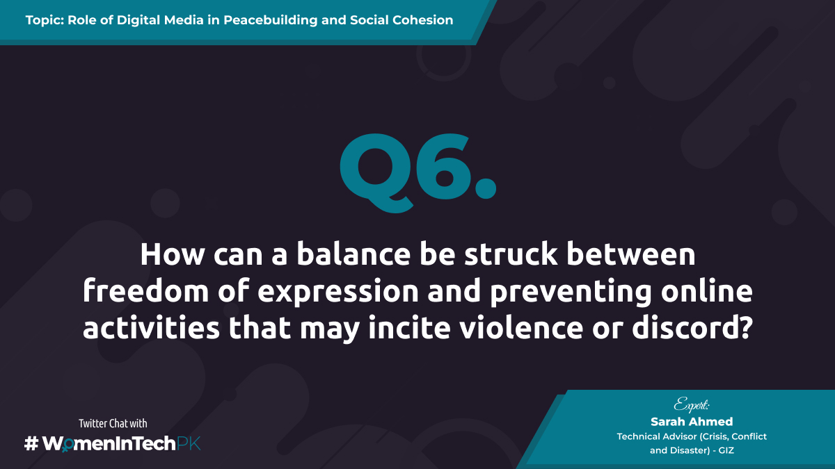 This brings us to the next question, @SarahEAhmed How can a balance be struck between freedom of expression and preventing online activities that may incite violence or discord? #WomenInTechPK