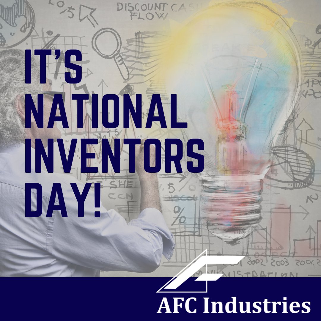 Happy Inventor's Day from AFC Industries! #afcind #TeamAFC #nationalinventorsday #innovation #febuary11