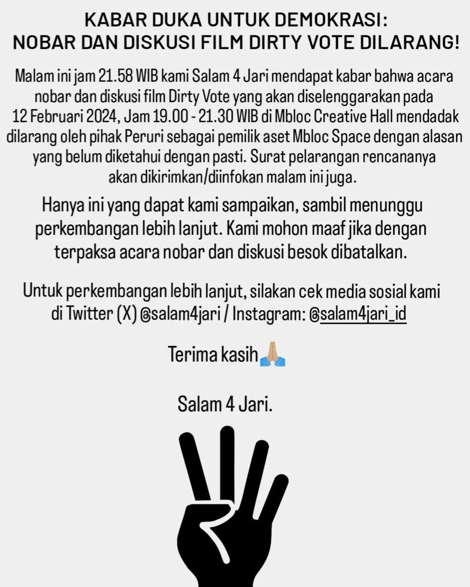 Kabar Duka untuk Demokrasi:
NOBAR &amp; DISKUSI FILM DIRTY VOTE DILARANG! 

Malam ini jam 21.58 WIB, kami Salam 4 Jari mendapat kabar bahwa acara nobar &amp; diskusi film Dirty Vote di Mbloc Space mendadak dilarang oleh pihak Peruri.

Tertanda, 
Salam 4 Jari.