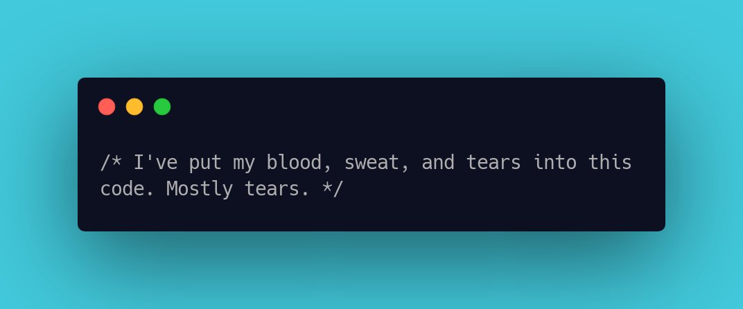 CodeLaughs's tweet image. /* I've put my blood, sweat, and tears into this code. Mostly tears. */ #ProgrammerHumour #ProgrammerHumor, #developer