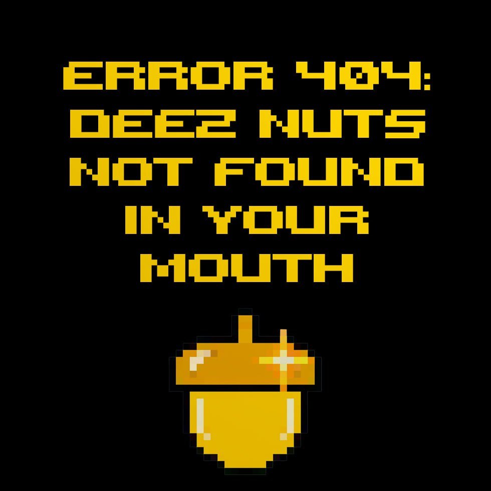 ercdn404's tweet photo. Deez Nuts. World domination. https://t.co/Bk9Tibal92