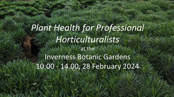 Plant Health for Professional Horticulturalists £20 per head including lunch. Talks  by Dr Matt Elliot of Royal Botanic Gardens of Edinburgh and Alistair Yeomans from Plant Healthy.
Book@ inverness.botanics@highlifehighland.com