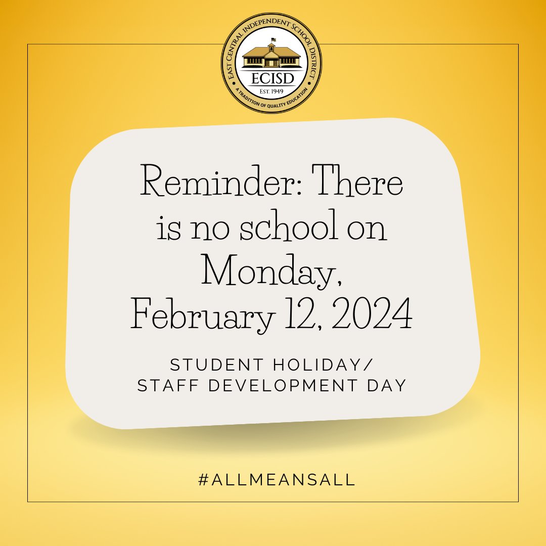 East Central ISD on X: "Reminder: Monday, February 12, 2024, is a Staff  Development Day/Student Holiday. There is no school tomorrow. School will  resume on Tuesday, February 13. CALENDAR: https://t.co/qVu7CyW3uf  https://t.co/tKekOfHPPb" /