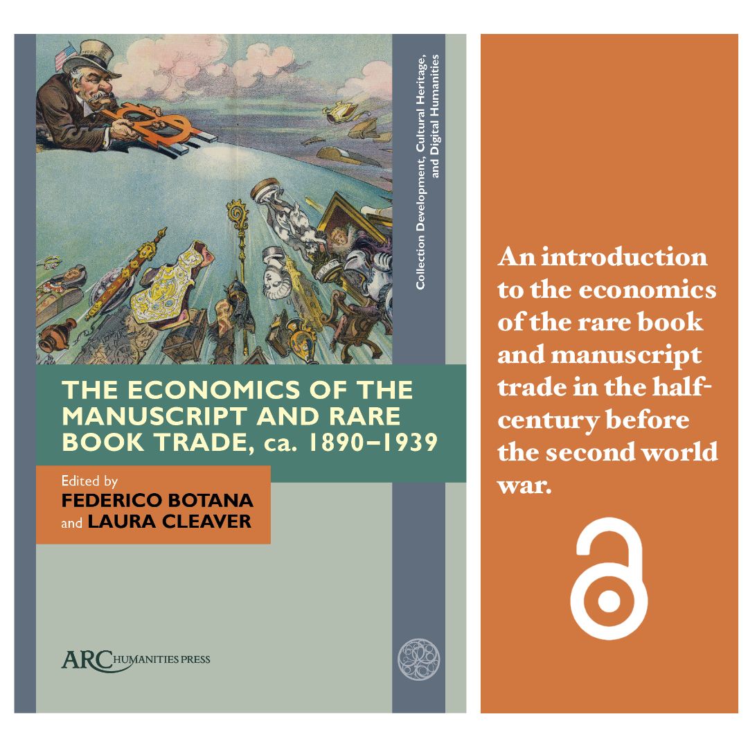 The Economics of the Manuscript and Rare Book Trade, ca. 1890–1939 ed by Federico Botana & Laura Cleaver #openaccess #medievaltwitter #Bookcollecting #manuscript #Quaritch #Bodleian @LauraJCleaver arc-humanities.org/9781802700978/…
