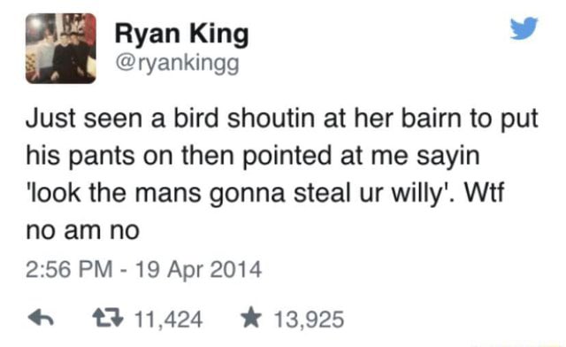 Gotta be one of my favourites of all time. I love Scottish Twitter.